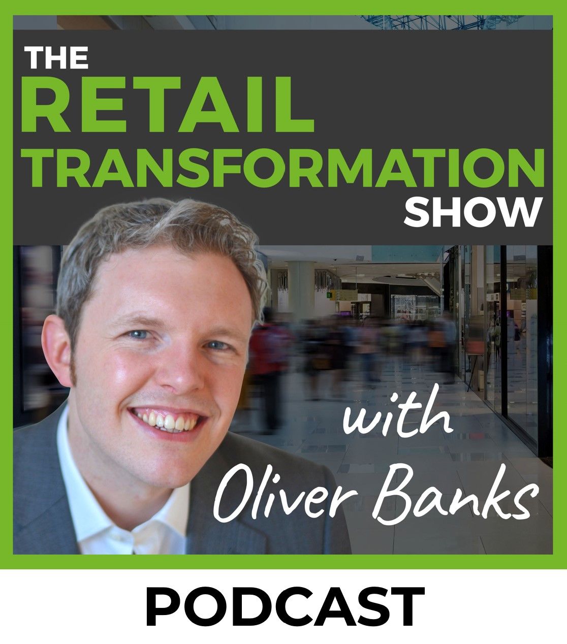 The Retail Transformation Show Podcast with Oliver Banks